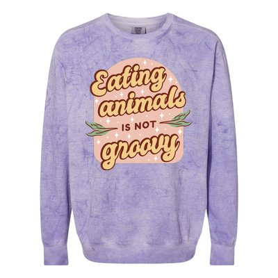 Eating Animals Is Not Groovy Vegan Life Colorblast Crewneck Sweatshirt