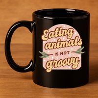 Eating Animals Is Not Groovy Vegan Life 11oz C Handle Ceramic Mug
