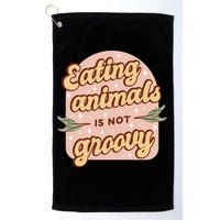 Eating Animals Is Not Groovy Vegan Life Golf Towel