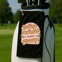 Eating Animals Is Not Groovy Vegan Life Golf Towel