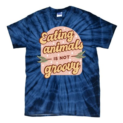 Eating Animals Is Not Groovy Vegan Life Tie-Dye T-Shirt