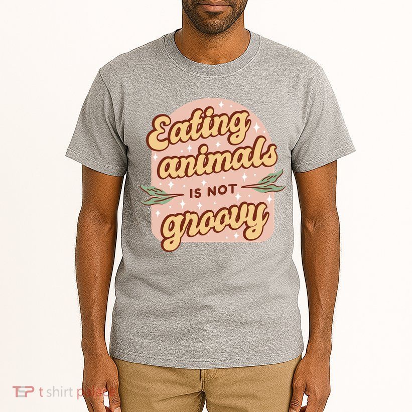 Eating Animals Is Not Groovy Vegan Life Tall T-Shirt