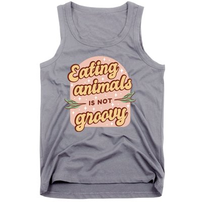 Eating Animals Is Not Groovy Vegan Life Tank Top