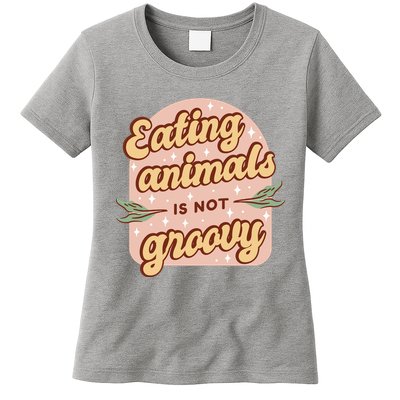 Eating Animals Is Not Groovy Vegan Life Womens T-Shirt