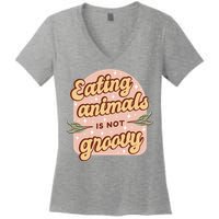 Eating Animals Is Not Groovy Vegan Life Women's V-Neck T-Shirt