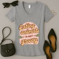 Eating Animals Is Not Groovy Vegan Life Women's V-Neck T-Shirt