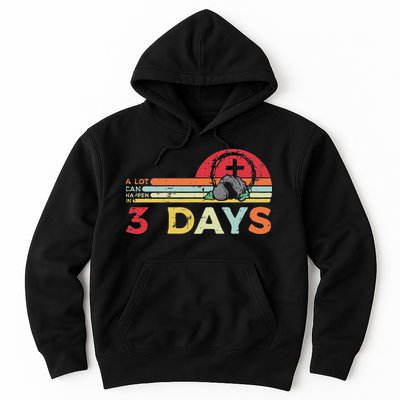 Easter A Lot Can Happen In 3 Days Religious Hoodie