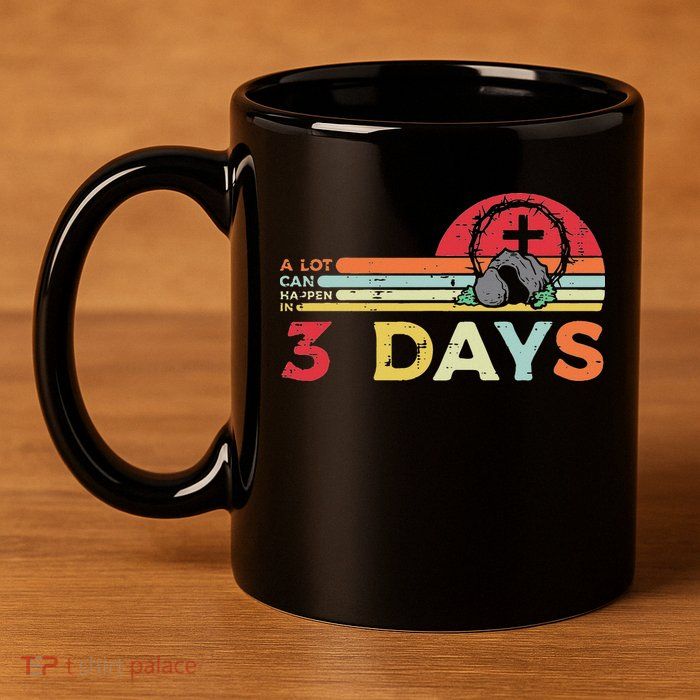 Easter A Lot Can Happen In 3 Days Religious 11oz C Handle Ceramic Mug