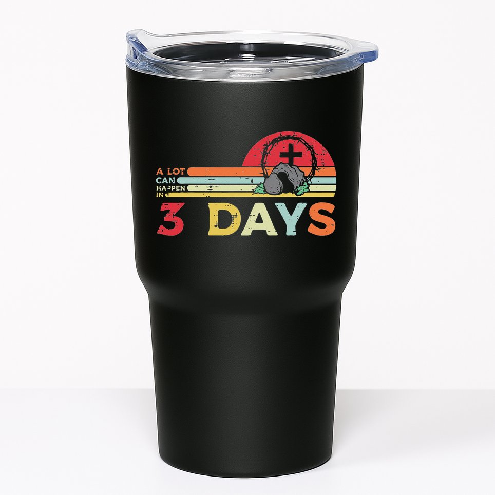 Easter A Lot Can Happen In 3 Days Religious Tumbler