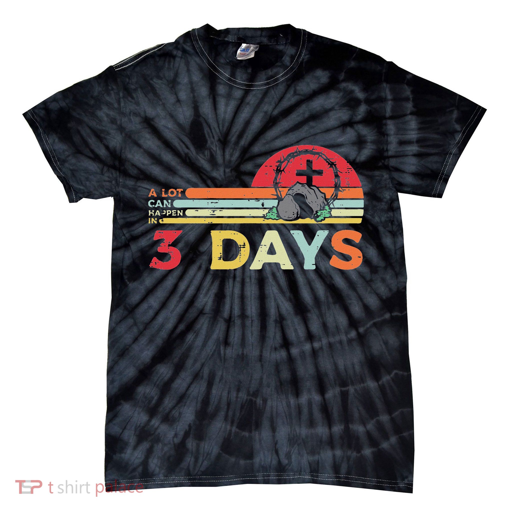 Easter A Lot Can Happen In 3 Days Religious Tie-Dye T-Shirt