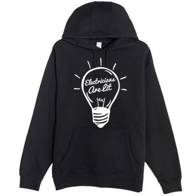 Electricians Are Lit Lightbulb Funny Electrician Gift Premium Pullover Hoodie