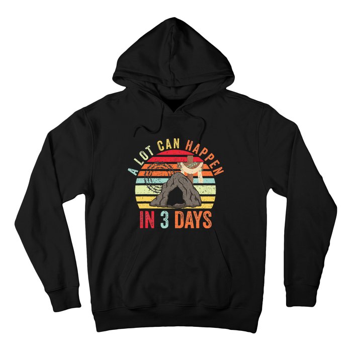 Easter A Lot Can Happen In 3 Days Religious Hoodie