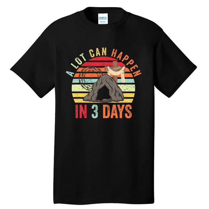 Easter A Lot Can Happen In 3 Days Religious Tall T-Shirt