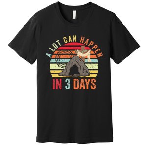 Easter A Lot Can Happen In 3 Days Religious Premium T-Shirt