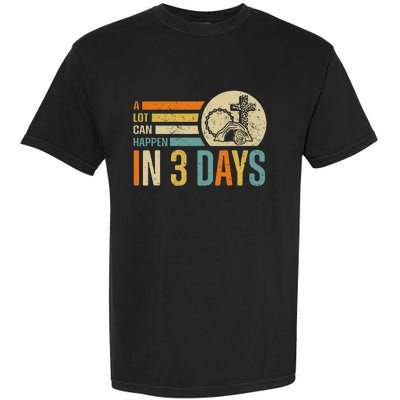 Easter A Lot Can Happen In 3 Days Religious Garment-Dyed Heavyweight T-Shirt