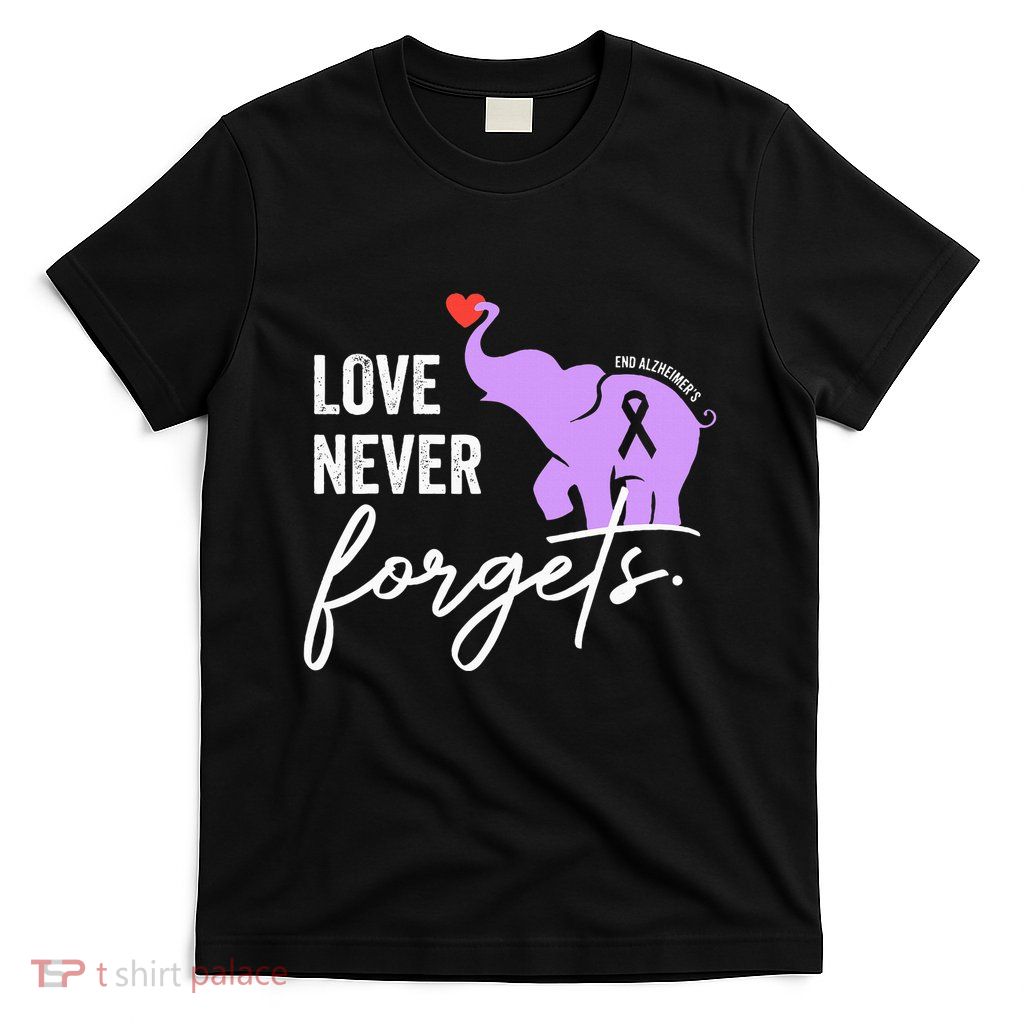 End Alzheimers Love Never Forgets Alzheimers Awareness T-Shirt