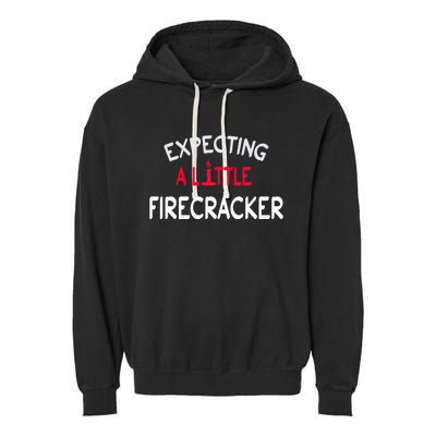 Expecting A Little Firecracker 4th Of July Reveal Mom Meaningful Gift Garment-Dyed Fleece Hoodie