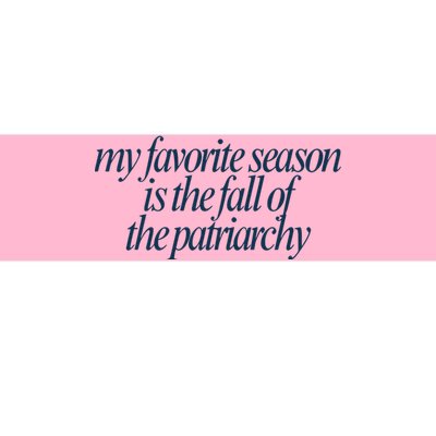 Emily Amick My Favorite Season Is The Fall Of The Patriarchy Bumper Sticker