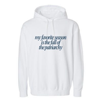 Emily Amick My Favorite Season Is The Fall Of The Patriarchy Garment-Dyed Fleece Hoodie