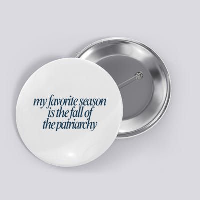 Emily Amick My Favorite Season Is The Fall Of The Patriarchy Button