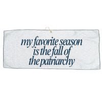 Emily Amick My Favorite Season Is The Fall Of The Patriarchy Large Microfiber Waffle Golf Towel