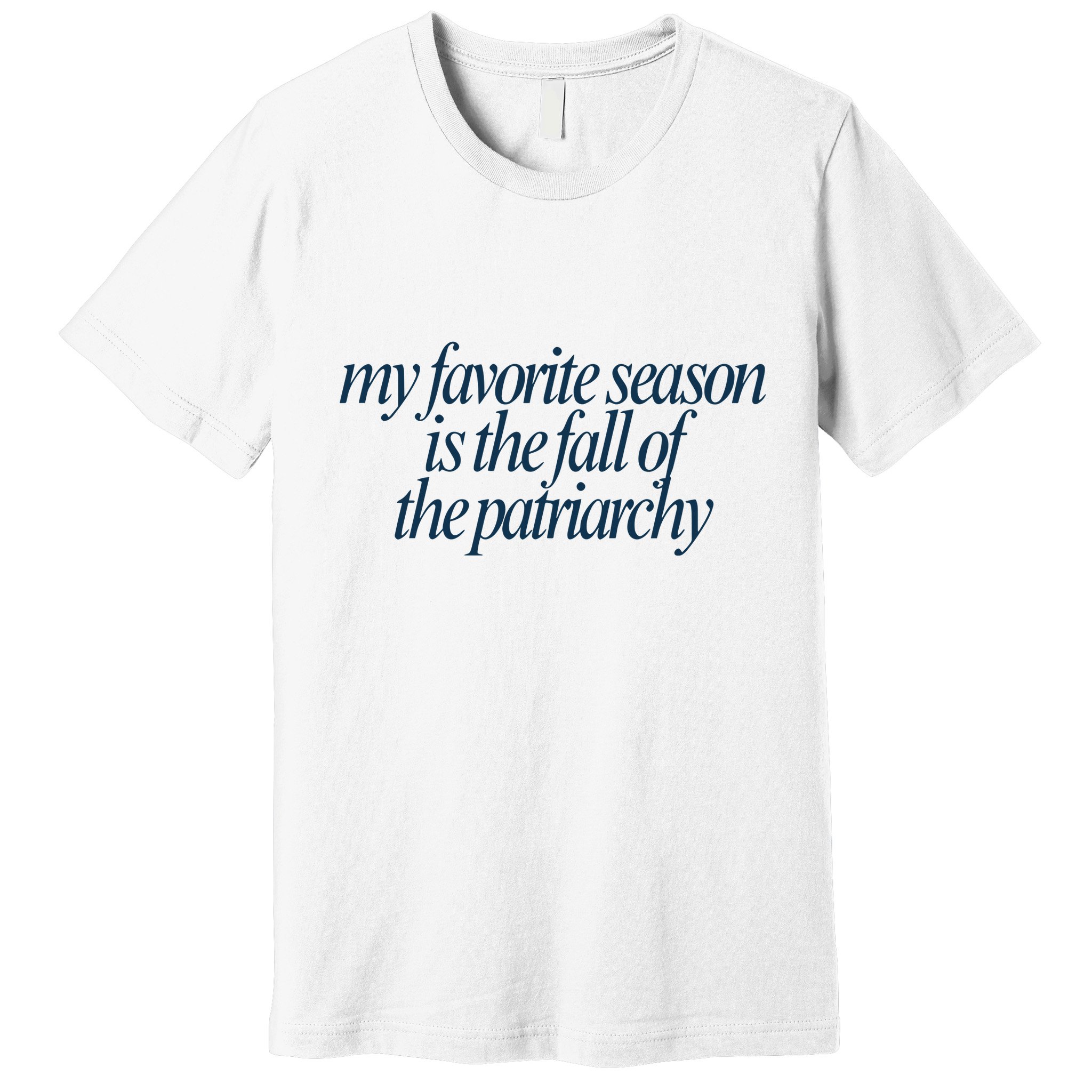 Emily Amick My Favorite Season Is The Fall Of The Patriarchy Premium T-Shirt