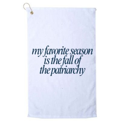 Emily Amick My Favorite Season Is The Fall Of The Patriarchy Platinum Collection Golf Towel