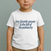 Emily Amick My Favorite Season Is The Fall Of The Patriarchy Toddler T-Shirt