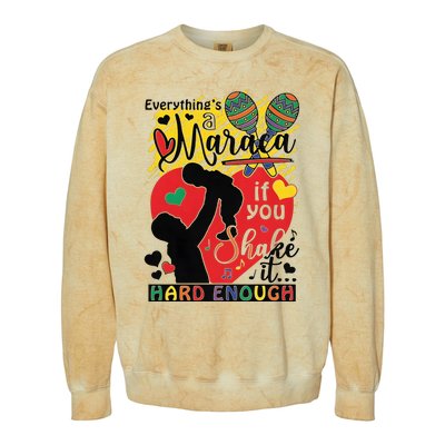 Everythings A Maraca If You Shake It Hard Enough Colorblast Crewneck Sweatshirt