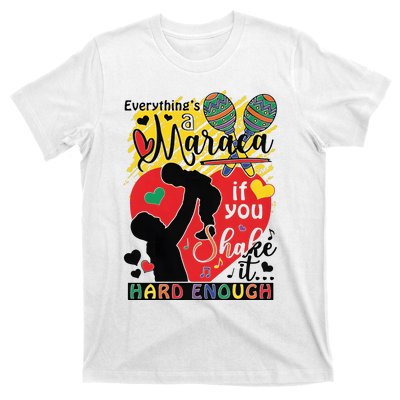 Everythings A Maraca If You Shake It Hard Enough T-Shirt