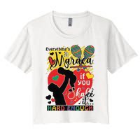 Everythings A Maraca If You Shake It Hard Enough Women's Crop Top Tee