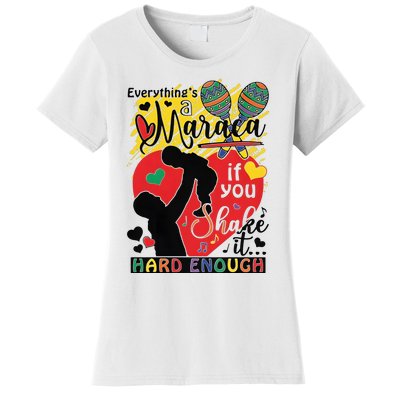 Everythings A Maraca If You Shake It Hard Enough Women's T-Shirt