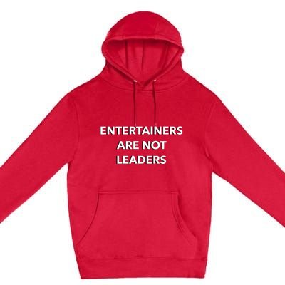 Entertainers Are Not Leaders Premium Pullover Hoodie