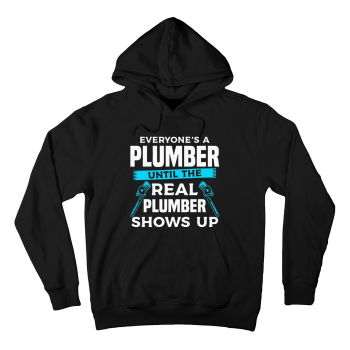 Everyone's A Plumber Until The Real Plumber Shows Up Hoodie