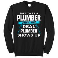 Everyone's A Plumber Until The Real Plumber Shows Up Sweatshirt