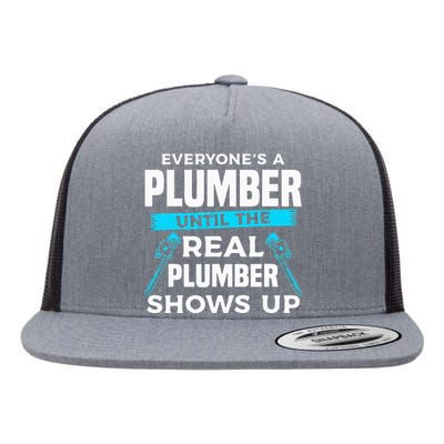 Everyone's A Plumber Until The Real Plumber Shows Up Flat Bill Trucker Hat