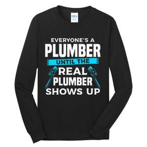 Everyone's A Plumber Until The Real Plumber Shows Up Tall Long Sleeve T-Shirt