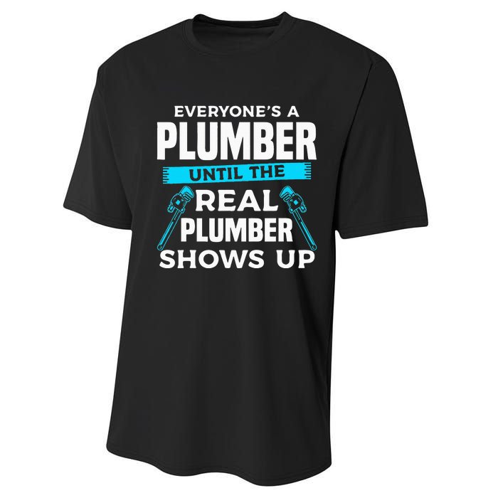 Everyone's A Plumber Until The Real Plumber Shows Up Performance Sprint T-Shirt