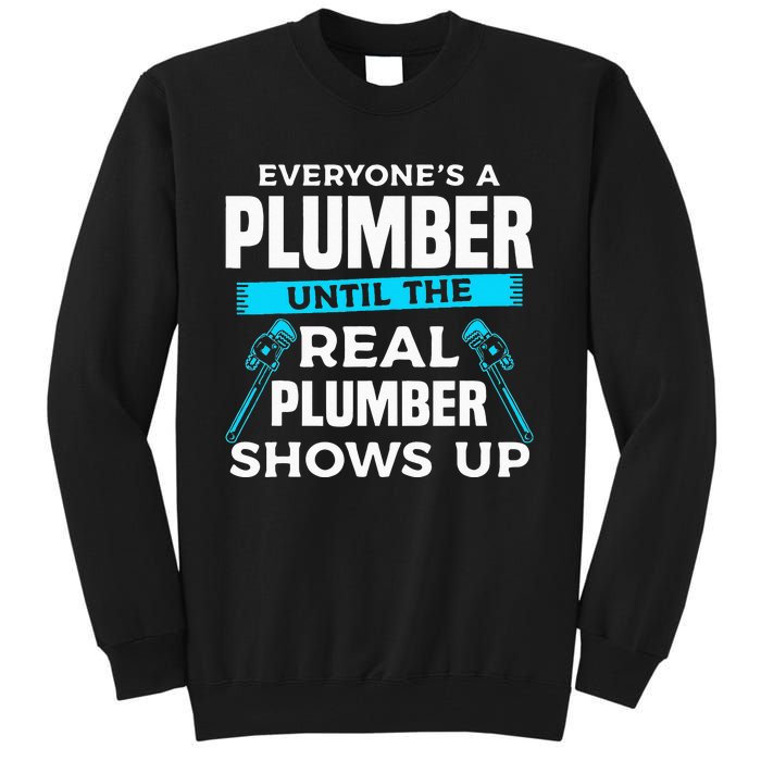 Everyone's A Plumber Until The Real Plumber Shows Up Tall Sweatshirt