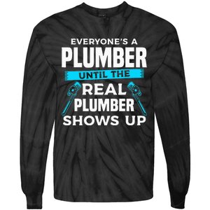 Everyone's A Plumber Until The Real Plumber Shows Up Tie-Dye Long Sleeve Shirt