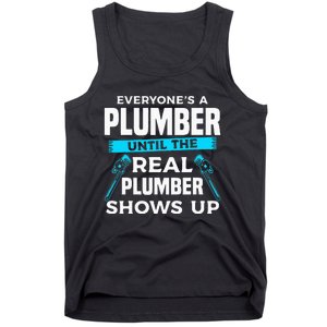 Everyone's A Plumber Until The Real Plumber Shows Up Tank Top