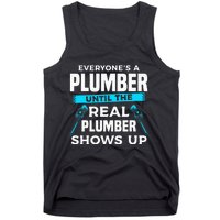 Everyone's A Plumber Until The Real Plumber Shows Up Tank Top