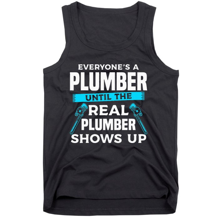 Everyone's A Plumber Until The Real Plumber Shows Up Tank Top