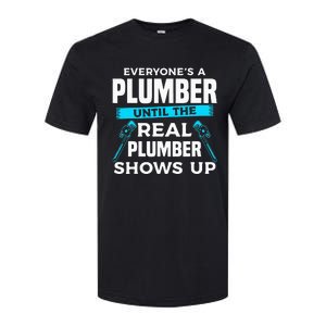 Everyone's A Plumber Until The Real Plumber Shows Up Softstyle CVC T-Shirt