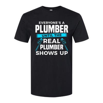 Everyone's A Plumber Until The Real Plumber Shows Up Softstyle® CVC T-Shirt