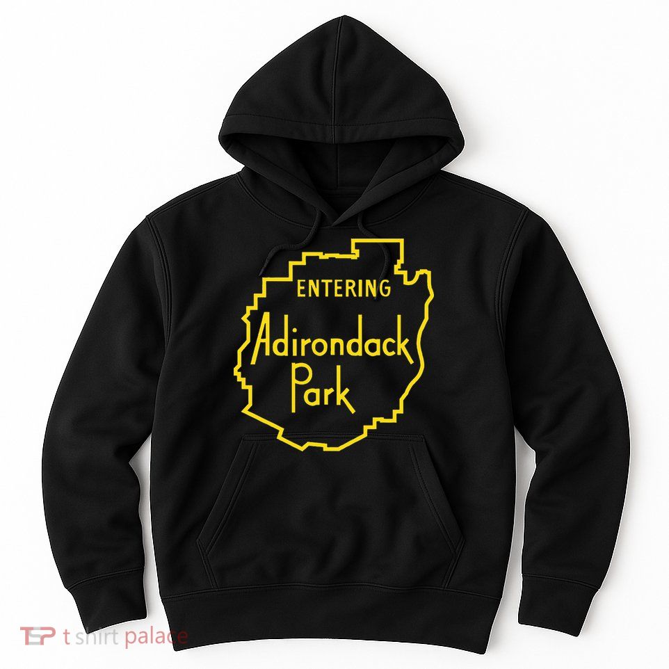 Entering Adirondack Park Sign Hoodie