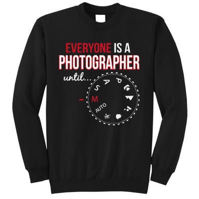 Everyones A Photographer Until Photography Manual Mode Gift Sweatshirt