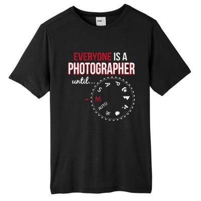 Everyones A Photographer Until Photography Manual Mode Gift Tall Fusion ChromaSoft Performance T-Shirt