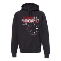 Everyones A Photographer Until Photography Manual Mode Gift Premium Hoodie