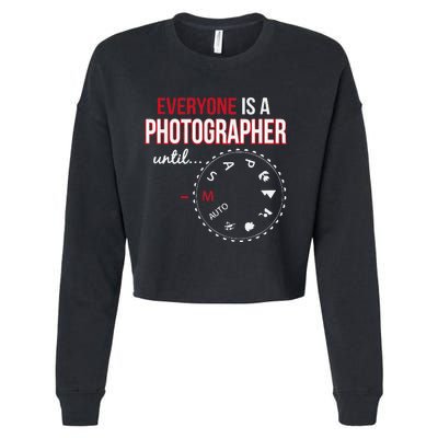 Everyones A Photographer Until Photography Manual Mode Gift Cropped Pullover Crew